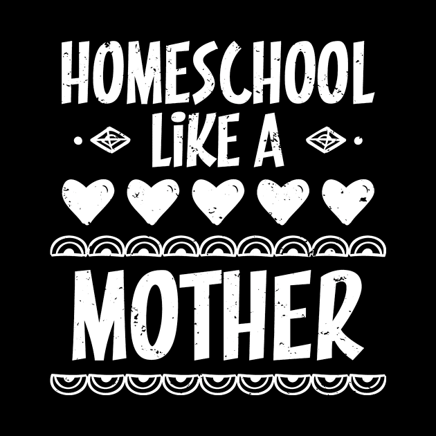 Homeschool Like a Mother by PixelArt