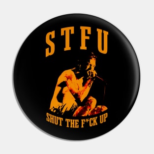 STFU - Shut The F*ck Up Pin