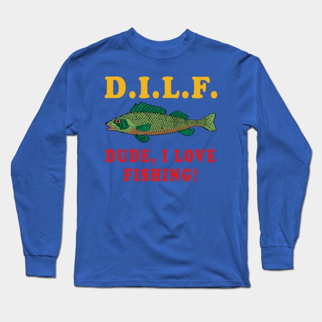 Dude I Love Fishing - DILF, Fishing, Oddly Specific Meme - Oddly Specific Fishing  Meme - T-Shirt