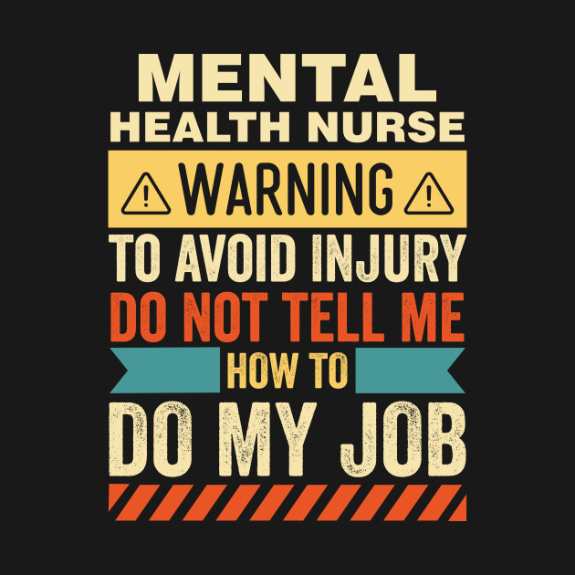 Disover Mental Health Nurse Warning - Mental Health Nurse - T-Shirt