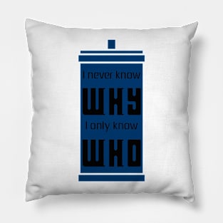 Never why, only who. Pillow