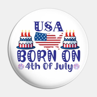 Funny Born On 4th Of July Independence Day Birthday American Pin