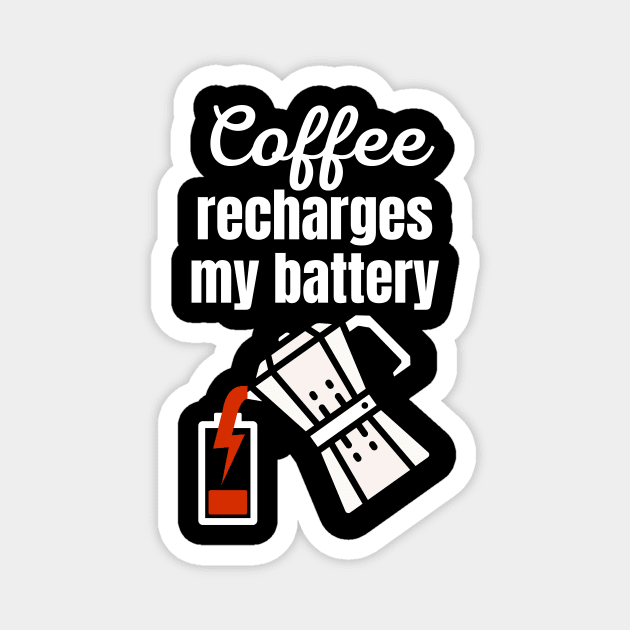 Coffee recharges my battery Magnet by Caregiverology