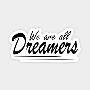 Feminist - We are all dreamers Magnet