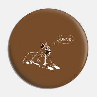 Boxer thinking about humans Pin