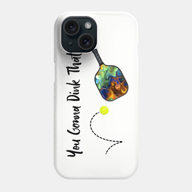 Pickleball - You Gonna Dink That Phone Case by numpdog