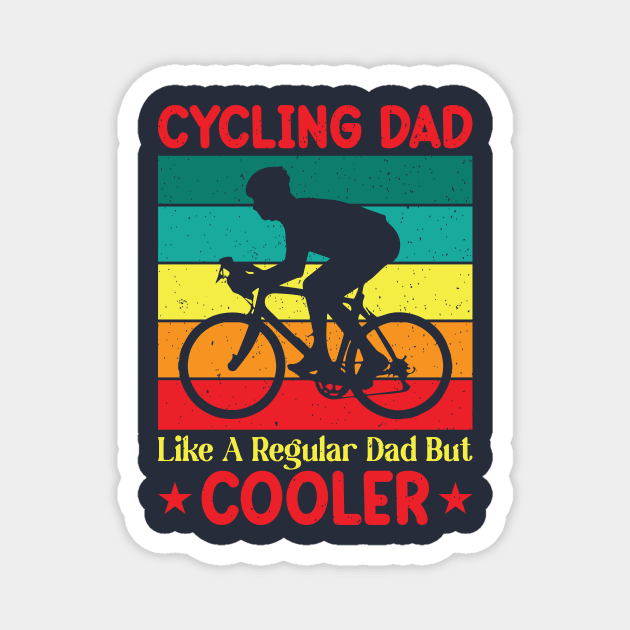 Cycling Dad Like A Regular Dad But Cooler Magnet by AdultSh*t