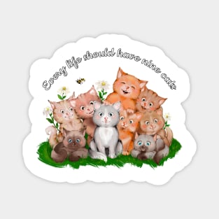 Every life should have nine cats Magnet