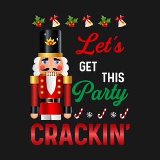 Let's Get This Party Crackin' Nutcracker Xmas Holiday Women T-Shirt