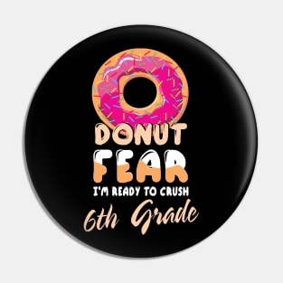 Donut Fear I'm Ready To Crush 6th Grade Class Back To School Pin