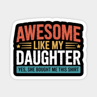 Awesome Like My Daughter Dad Daddy Papa Mom Mama Magnet