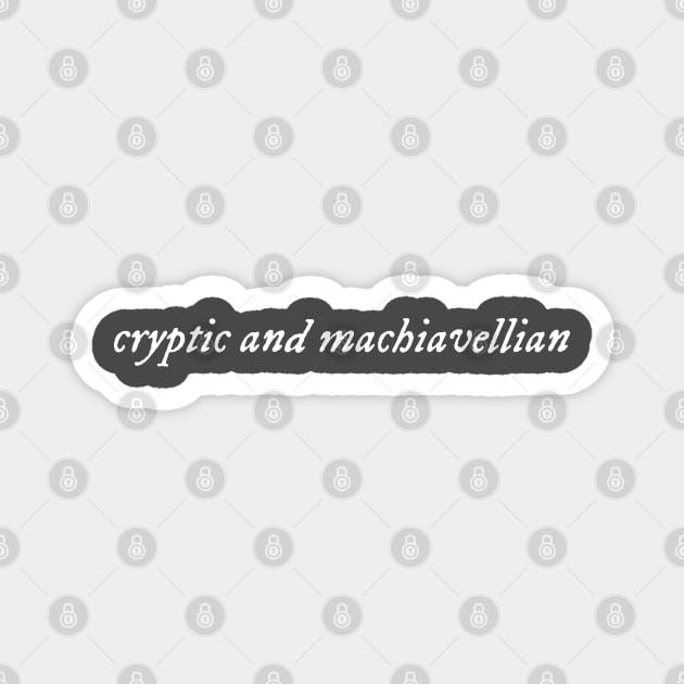 Cryptic and machiavellian (white) Magnet by LetsOverThinkIt