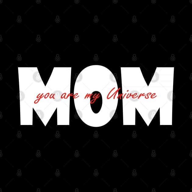 Mom You Are My Universe by Day81