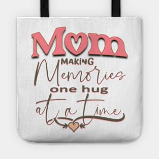 Mom making Memories one Hug at a Time Tote