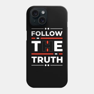 Follow the Truth Phone Case