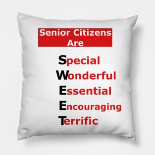 Senior Citizens Are SWEET: Special-Wonderful-Essential-Encouraging-Terrific Pillow