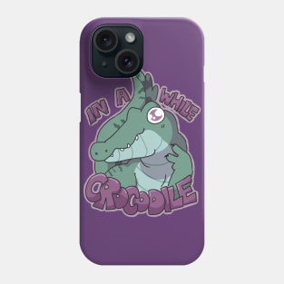 In A While Crocodile Phone Case