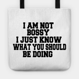 I Am Not Bossy I Just Know What You Should Be Doing Tote