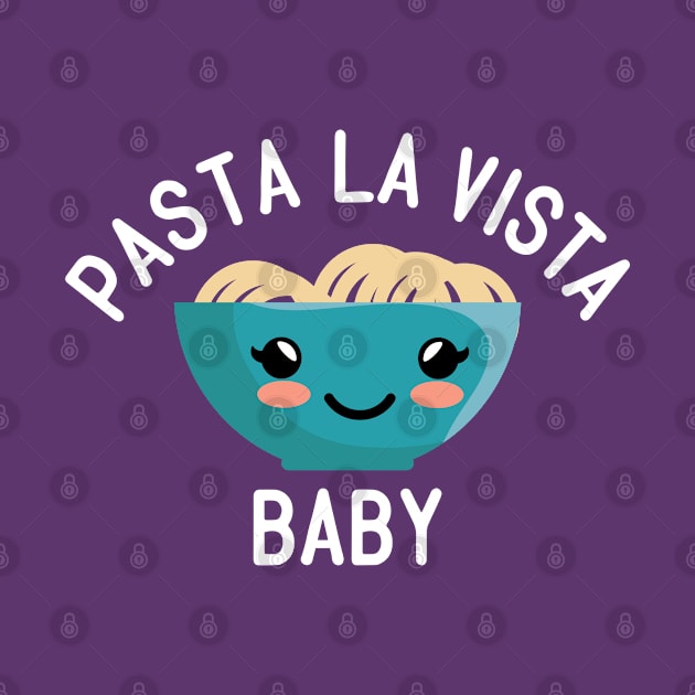 Pasta La Vista Baby by Ms. Fabulous