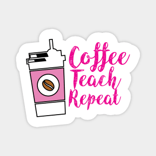 teacher coffee teach repeat , teacher like coffee Magnet