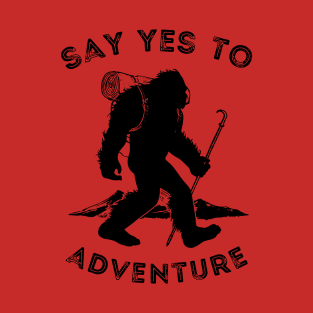 Sasquatch Yes To Adventure - Black T-Shirt