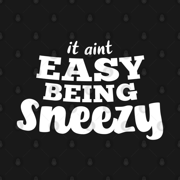 It aint easy being sneezy by jamboi
