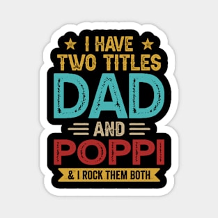 I Have Two Titles Dad And Poppi Funny Fathers Day Magnet