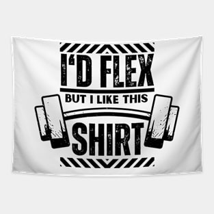 I Would Flex But I Like This Shirt - Gym Funny Bodybuilding Saying Gift for Boyfriend Tapestry