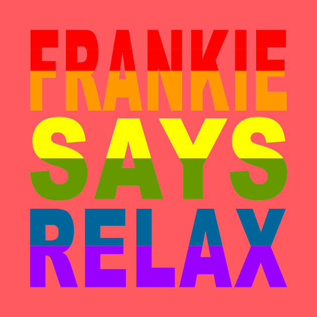 Frankie Says Relax by Vandalay Industries