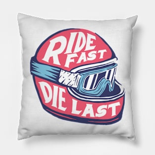 Ride fast die last Pillow