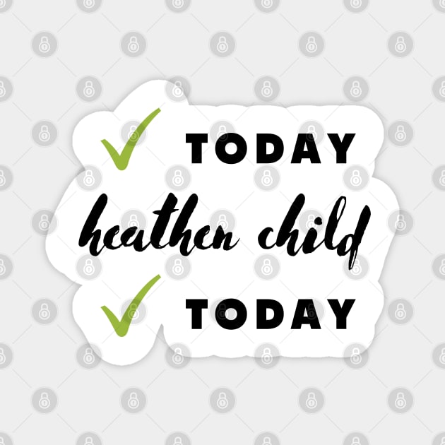 not today heathen child not today Magnet by rogergren