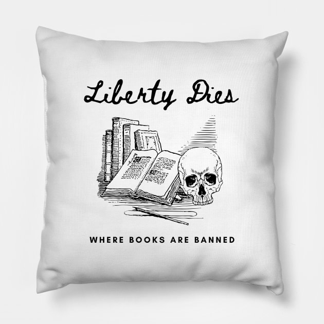 Liberty Dies Where Books Are Banned Fight Book Bans Pillow by ichewsyou