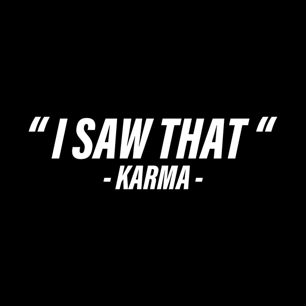 I SAW THAT KARMA by Ajiw