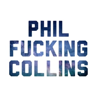 Phil Fucking Collins T-Shirt