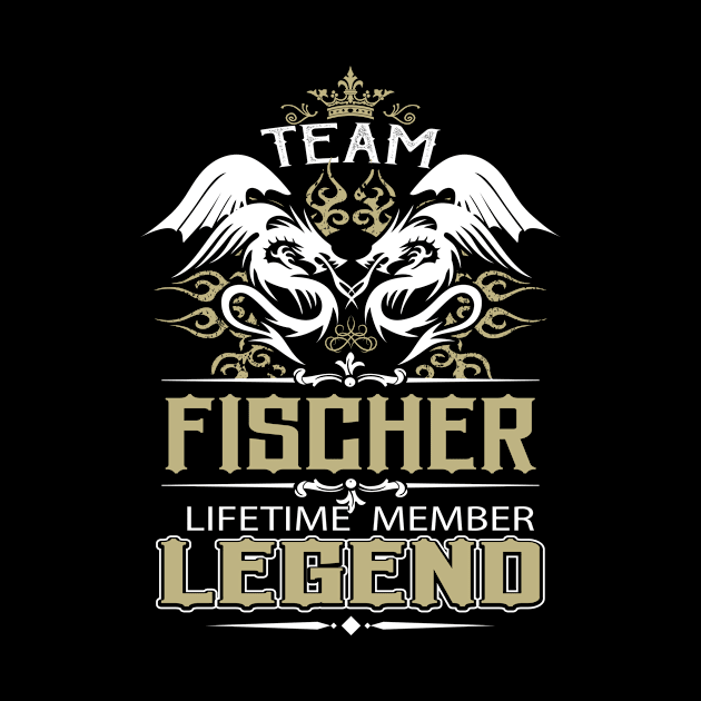 Fischer Name T Shirt -  Team Fischer Lifetime Member Legend Name Gift Item Tee by yalytkinyq