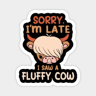 Sorry I am late, i saw a cow Magnet