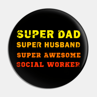 Super dad Super husband super awesome social worker Pin