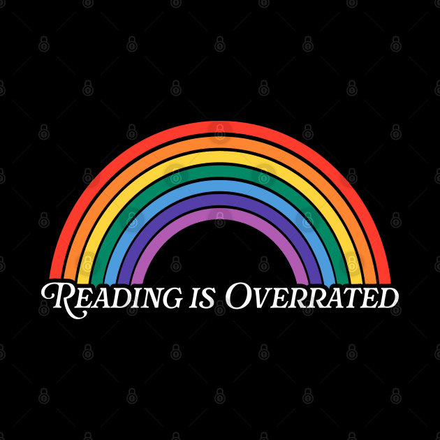 Reading is Overrated Rainbow by darklordpug