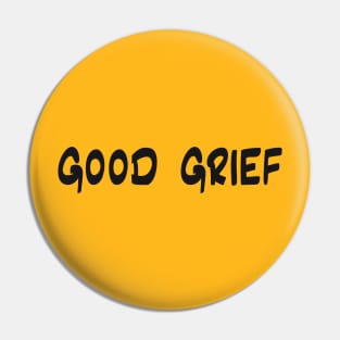 Good Grief Pin