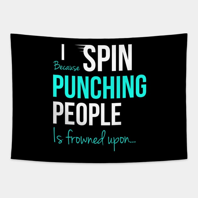 I Spin Because Punching People Is Frowned Upon... Tapestry by Happy Tees