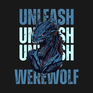 Unleash The Werewolf T-Shirt