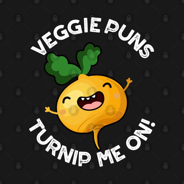 Veggie Puns Turnip Me On Funny Vegetable Pun by punnybone