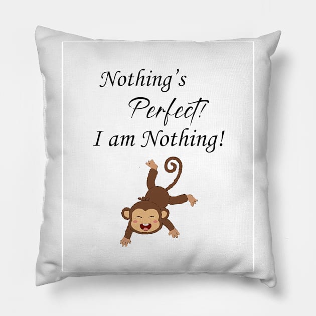 Nothing's Perfect. I am Perfect. Pillow by Yuhi