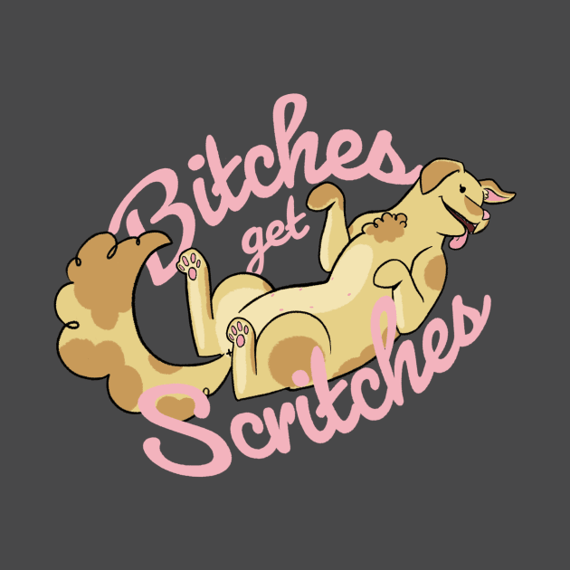 Bitches get Scritches by flyingpiggiedesigns