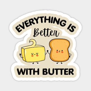 Everything is better with butter Magnet