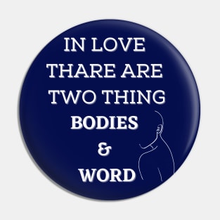 In love there are two things, bodies and word. Pin