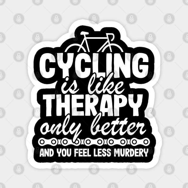 Cycling Is Like Therapy Only Better Funny Cyclist Gift Magnet by Kuehni