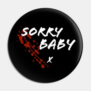 Sorry Baby (Splatter 2) Pin