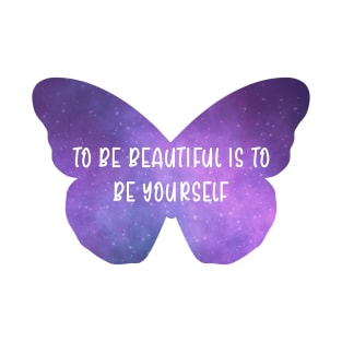 Be Yourself Butterfly Galaxy Positive Quote about Beauty T-Shirt