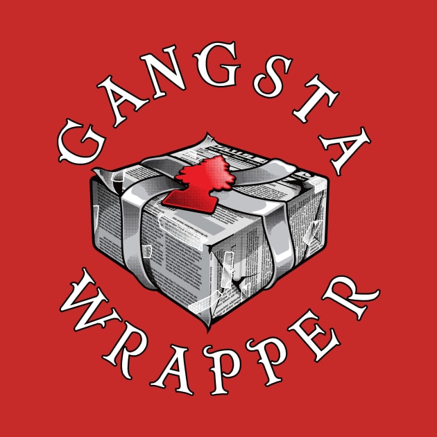 Gangsta Wrapper by BlackActionTeesOnDemand